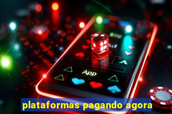 plataformas pagando agora